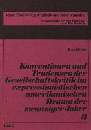 Konventionen Und Tendenzen Der Gesellschaftskritik Im Expressionistischen Amerikanischen Drama Der Zwanziger Jahre