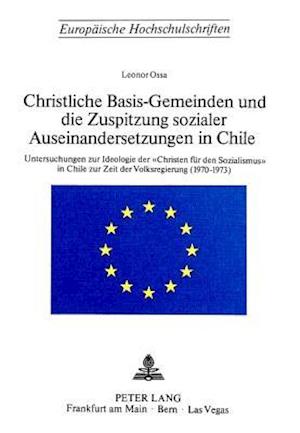 Christliche Basis-Gemeinden Und Die Zuspitzung Sozialer Auseinandersetzungen in Chile