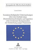 Sozialpsychologische Untersuchungen über den Einfluss eines Deutschlandaufenthaltes auf kognitive und emotionale Komponenten der Einstellung junger Franzosen