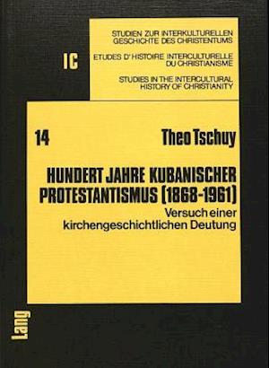 Hundert Jahre Kubanischer Protestantismus (1868-1961)