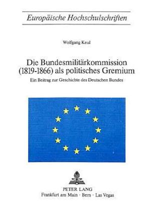 Die Bundesmilitaerkommission (1819-1866) ALS Politisches Gremium