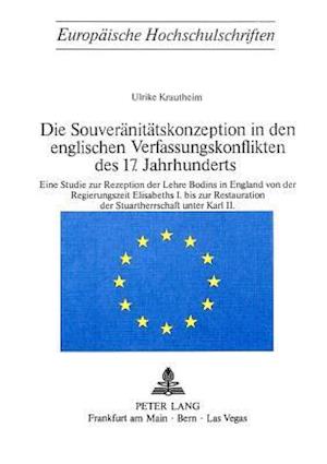 Die Souveraenitaetskonzeption in Den Englischen Verfassungskonflikten Des 17. Jahrhunderts