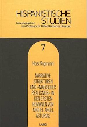 Narrative Strukturen Und -Magischer Realismus- In Den Ersten Romanen Von Miguel Angel Asturias