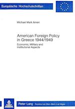 American Foreign Policy in Greece, 1944-1949