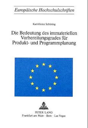 Die Bedeutung Des Immateriellen Vorbereitungsgrades Fuer Produkt- Und Programmplanung