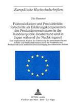 Faktorallokation Und Produktivitaetsfortschritte ALS Erklaerungskomponenten Des Produktionswachstums in Der Bundesrepublik Deutschland Und in Japan Wa