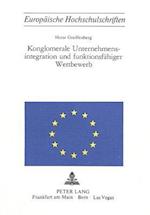 Konglomerale Unternehmensintegration Und Funktionsfaehiger Wettbewerb