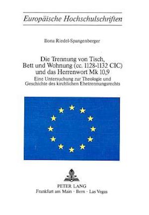 Die Trennung Von Tisch, Bett Und Wohnung (CC. 1128-1132 CIC) Und Das Herrenwort Mk 10,9