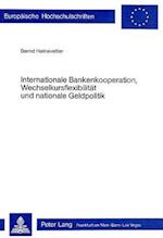 Internationale Bankenkooperation, Wechselkursflexibilitaet Und Nationale Geldpolitik