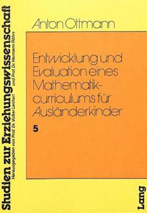 Entwicklung Und Evaulation Eines Mathematikcurriculums Fuer Auslaenderkinder