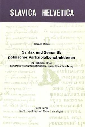 Syntax Und Semantik Polnischer Partizipalkonstruktionen Im Rahmen Einer Generativ-Transformationellen Sprachbeschreibung