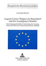 Auguste Comtes -Religion Der Menschheit- Und Ihre Auspraegung in Brasilien