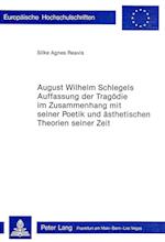 August Wilhelm Schlegels Auffassung der Tragödie im Zusammenhang mit seiner Poetik und Ästhetischen Theorien seiner Zeit