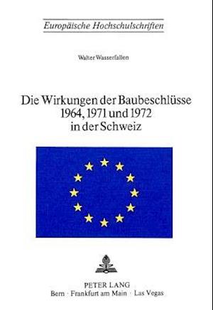 Die Wirkungen Der Baubeschluesse 1964, 1971 Und 1972 in Der Schweiz