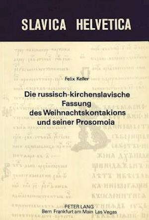 Die Russisch-Kirchenslavische Fassung Des Weihnachtskontakions Und Seiner Prosomoia