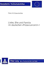 Liebe, Ehe Und Familie Im Deutschen -Prosa-Lancelot- I