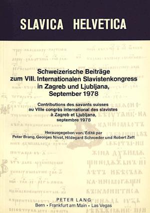 Schweizerische Beitraege Zum VIII. Internationalen Slavistenkongress in Zagreb Und Ljubljana 1978. Contributions Des Savants Suisses Au 8e Congres Int