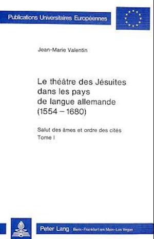 Le Theatre Des Jesuites Dans Les Pays de Langue Allemande (1554-1680)