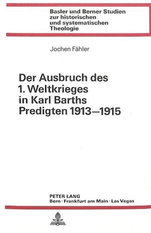 Der Ausbruch Des 1. Weltkrieges in Karl Barths Predigten 1913-1915