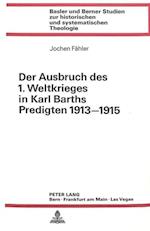 Der Ausbruch Des 1. Weltkrieges in Karl Barths Predigten 1913-1915