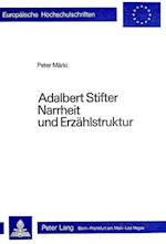 Adalbert Stifter. Narrheit Und Erzaehlstruktur