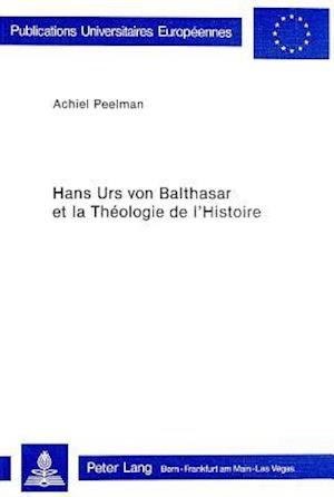 Hans Urs Von Balthasar Et La Theologie de L'Histoire