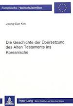 Die Geschichte Der Uebersetzung Des Alten Testaments Ins Koreanische