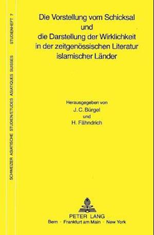 Die Vorstellung Vom Schicksal Und Die Darstellung Der Wirklichkeit in Der Zeitgenoessischen Literatur Islamischer Laender