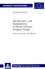 Die Wunsch- Und Erzaehlstroeme in Martin Walsers Kristlein-Trilogie