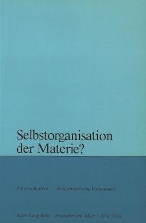 Selbstorganisation Der Materie?