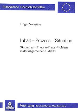 Inhalt - Prozess - Situation