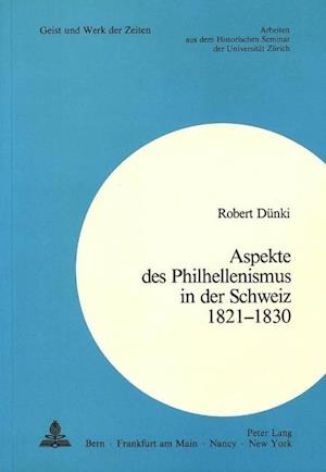Aspekte Des Philhellenismus in Der Schweiz 1821-1830