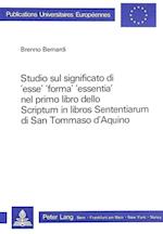 Studio Sul Significato Di 'Esse', 'Forma', 'Essentia' Nel Primo Libro Dello Scriptum in Libros Sententiarum Di San Tommaso D'Aquino