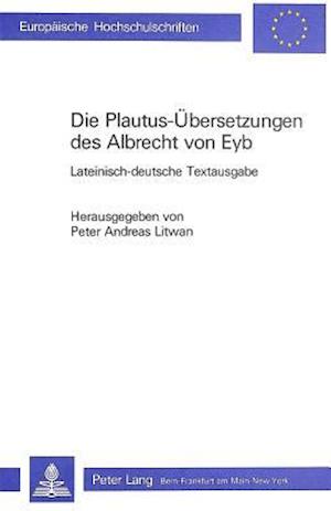 Die Plautus-Uebersetzungen Des Albrecht Von Eyb