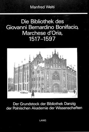 Die Bibliothek Des Giovanni Bernardino Bonifacio, Marchese D'Oria, 1517-1597.