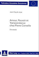 Amour, Pouvoir Et Transcendance Chez Pierre Corneille