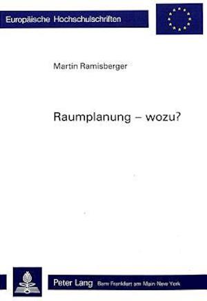 Raumplanung - Wozu?