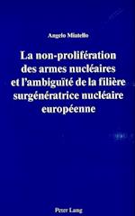 La Non-Proliferation Des Armes Nucleaires Et L'Ambiguite de La Filiere Surgeneratrice Nucleaire Europeenne