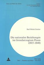 Die Nationalen Beziehungen Im Grossherzogtum Posen (1815-1848)