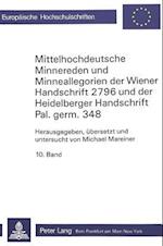 Mittelhochdeutsche Minnereden Und Minneallegorien Der Wiener Handschrift 2796 Und Der Heidelberger Handschrift Pal.Germ. 348