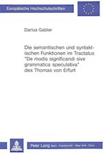 Die Semantischen Und Syntaktischen Funktionen Im Tractatus -de Modis Significandi Sive Grammatica Speculativa- Des Thomas Von Erfurt
