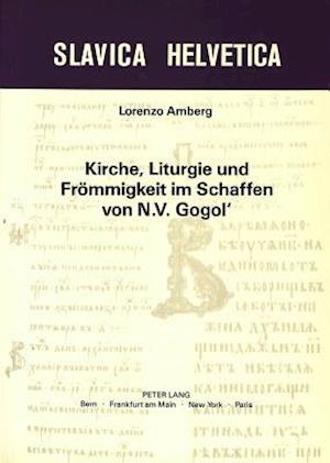 Kirche, Liturgie Und Froemmigkeit Im Schaffen Von N.V. Gogol'