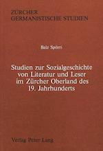 Studien Zur Sozialgeschichte Von Literatur Und Leser Im Zuercher Oberland Des 19. Jahrhunderts