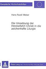 Die Umsetzung Der Himmelfahrt Christi in Die Zeichenhafte Liturgie