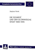 Die Schweiz Und Der Slowakische Staat 1939 - 1945