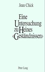 Eine Untersuchung Zu Heines -Gestaendnissen-