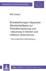 Einsatzwirkungen Integrierter Standardsoftware Zur Produktionsplanung Und -Steuerung in Kleinen Und Mittleren Unternehmen