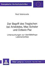 Der Begriff Des Tragischen Bei Aristoteles, Max Scheler Und Octavio Paz