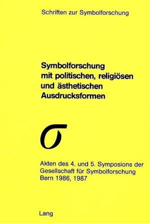 Symbolforschung Mit Politischen, Religioesen Und Aesthetischen Ausdrucksformen