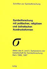 Symbolforschung Mit Politischen, Religioesen Und Aesthetischen Ausdrucksformen